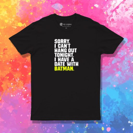 I Have a Date with Batman Quote T Shirt