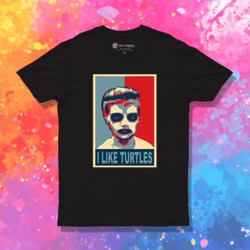 I Like Turtles T Shirt