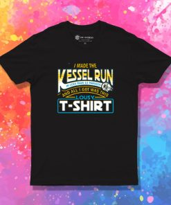 I Made the Kessel Run T Shirt