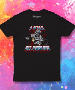 I kill all goblins T Shirt