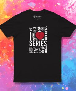 I love Series T Shirt