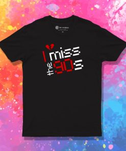 I miss the 90s T Shirt