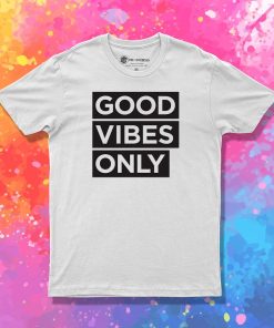 good vibes only decal T Shirt