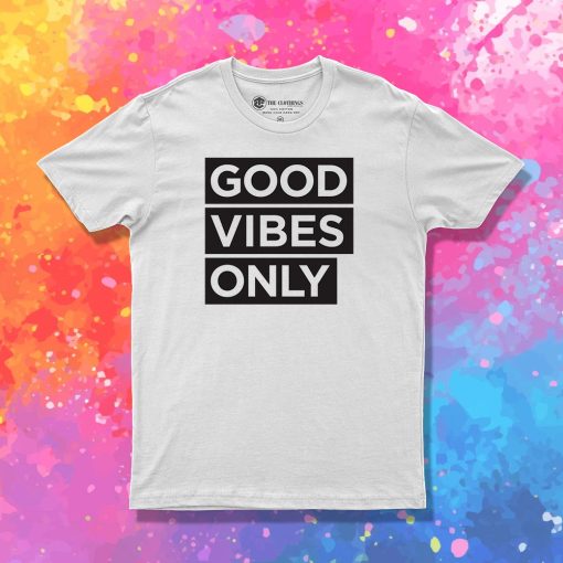 good vibes only decal T Shirt