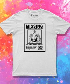 have you seen molly T Shirt