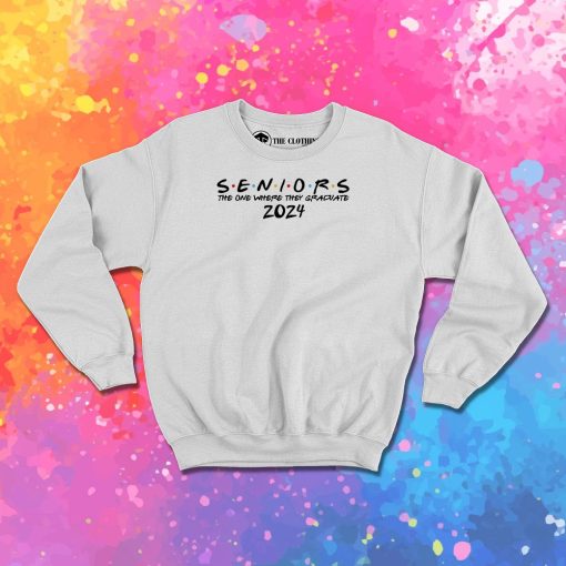 2024 The One Where They Graduate Seniors Sweatshirt