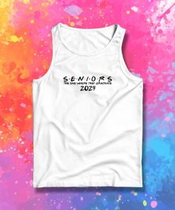 2024The One Where They Graduate Seniors Tank Top