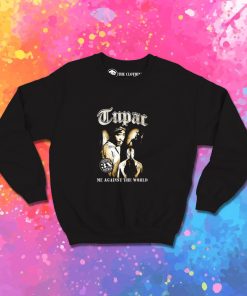 2pac Me Against The World Sweatshirt