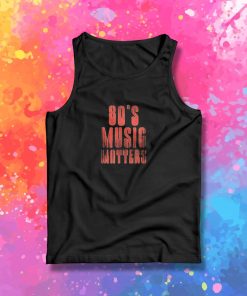 80s music matters Tank Top