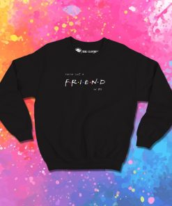 A friend in me Sweatshirt