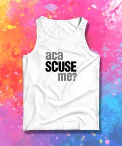 Aca Scuse Me Tank Top