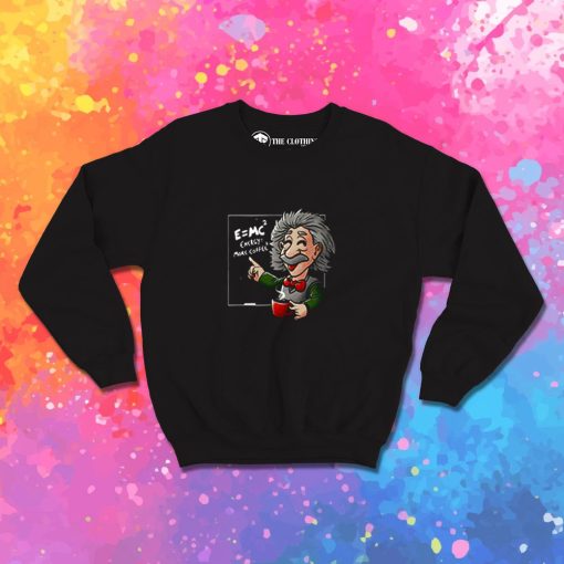 Albert Einstein Physicist Coffee Equation Sweatshirt