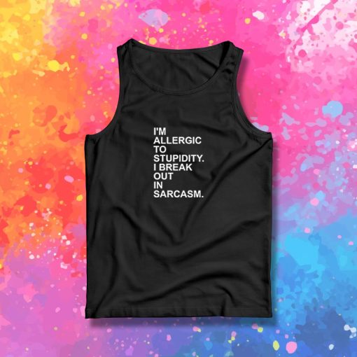 Allergic Stupidity Tank Top