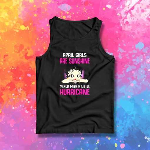 April girls are sunshine mixed with a little hurricane Tank Top