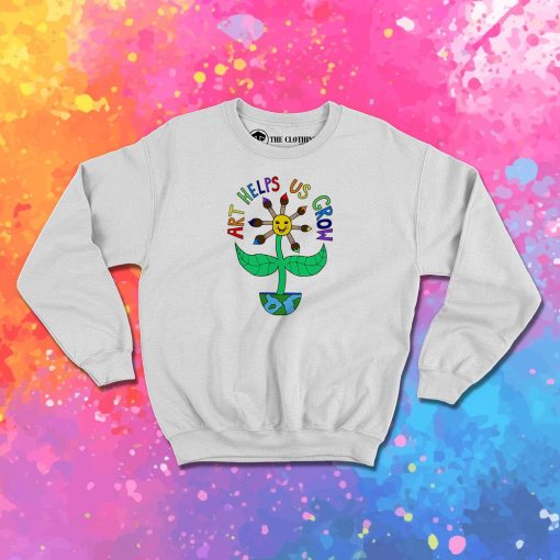 Art Helps Us Grow Sweatshirt