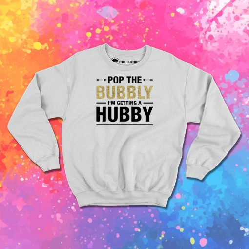 Bachelorette Party Pop The Bubbly Bride Wedding Sweatshirt