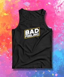 Bad feeling about this Tank Top