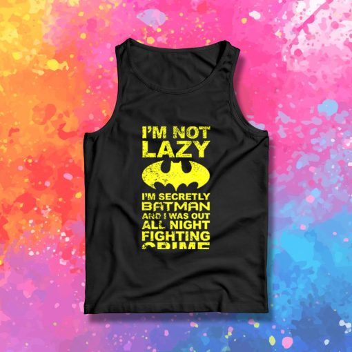 Batman Im Not Lazy Tank Top