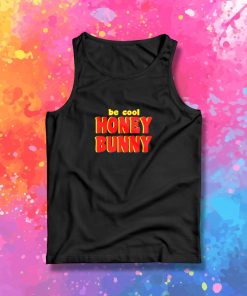 Be Cool Honey Bunny Pulp Fiction Tank Top