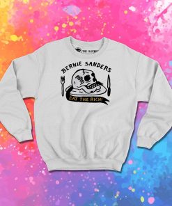 Bernie Sanders Eat The Rich Sweatshirt