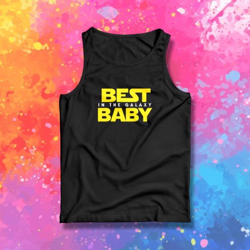 Best Baby in the Galaxy Tank Top