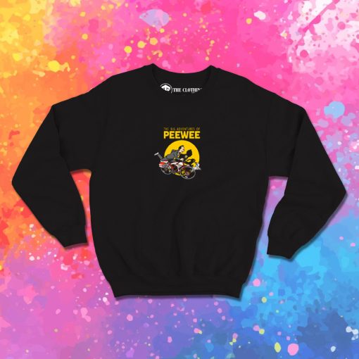 Big Adventures of Pee Wee Sweatshirt