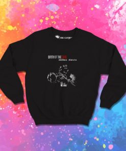 Birth of the Cool Miles Davis Sweatshirt