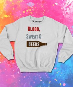 Blood Sweat Beers Sweatshirt