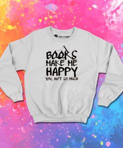 Books Make Me Happy Sweatshirt