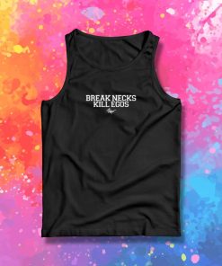 Break Neck Kill Egos Tank Top