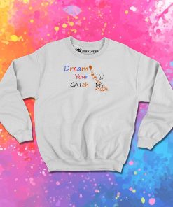 CATch Your Dream Sweatshirt