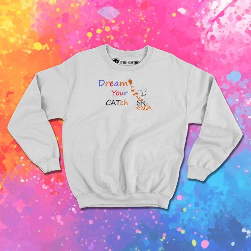 CATch Your Dream Sweatshirt