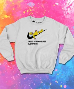 Cant Someone Else Just Do It Simpsons Sweatshirt