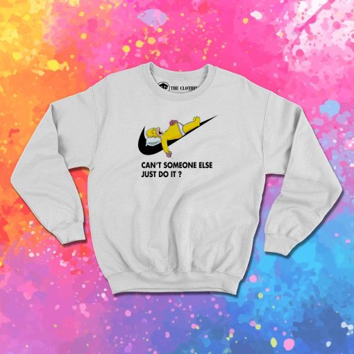 Cant Someone Else Just Do It Simpsons Sweatshirt