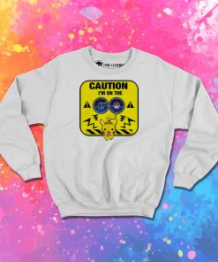 Caution on the Go Sweatshirt