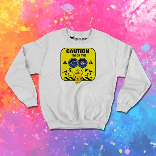 Caution on the Go Sweatshirt