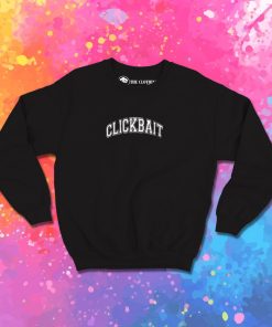 Clickbait Sweatshirt