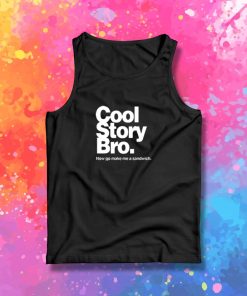 Cool Story Bro Make Me Sandwitch Tank Top