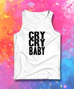 Cry Cry Baby Tank Top