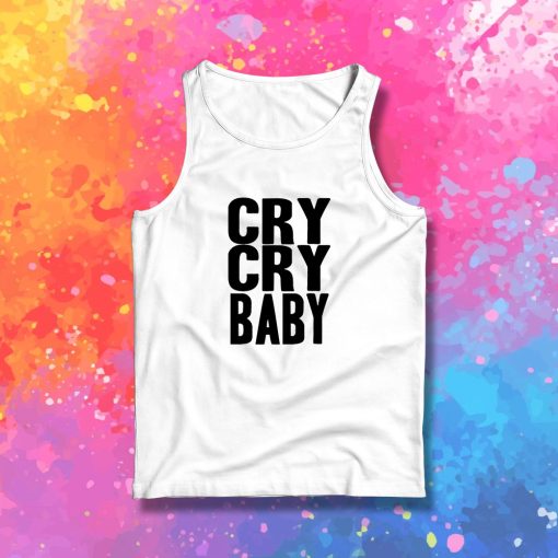 Cry Cry Baby Tank Top