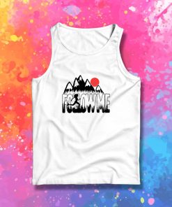 Follow Me and Run Tank Top