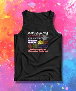 Friends TV Show Quote About Friendship Tank Top