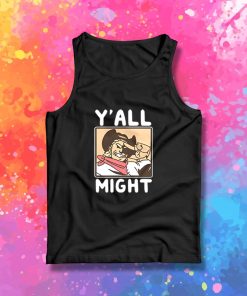 Funny YAll Might Tank Top