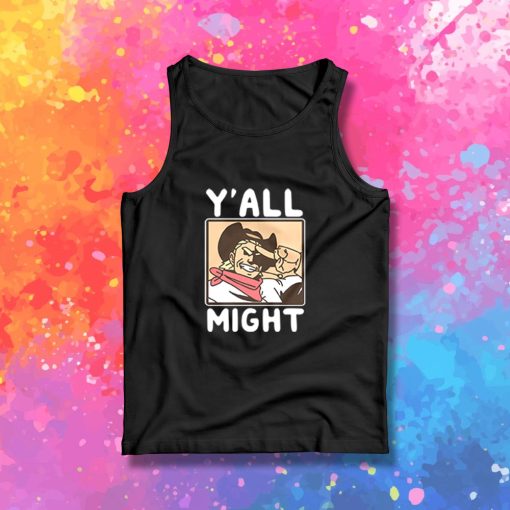 Funny YAll Might Tank Top