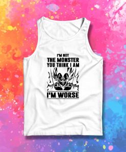 Goku I Am not Monster I Am Worse Tank Top