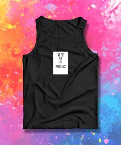 Got 99 Problems Tank Top