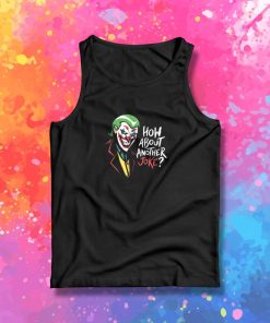 How About Another Joke Tank Top