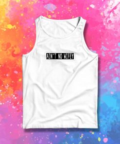 aint no wifey Tank Top