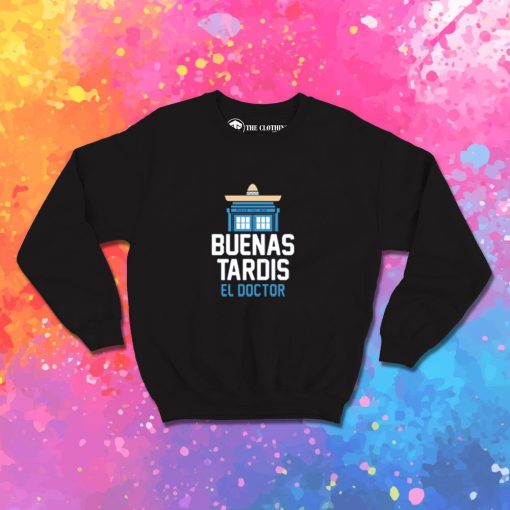 buenas tardis Sweatshirt