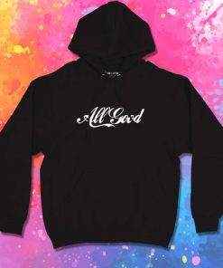 All Good Coca Cola Quote Hoodie